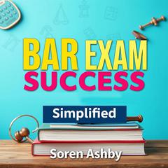 BAR Exam Success Simplified by Soren Ashby audiobook