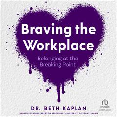 Braving the Workplace by Beth Kaplan audiobook