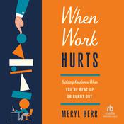 When Work Hurts by  Meryl Herr audiobook