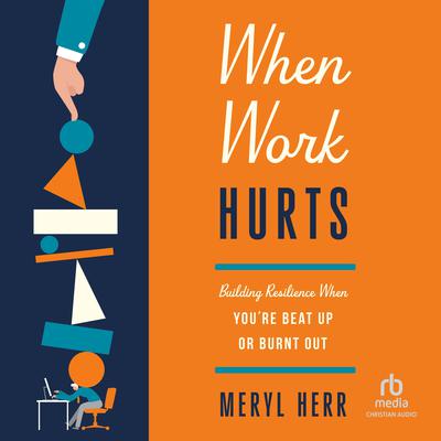 When Work Hurts by Meryl Herr audiobook