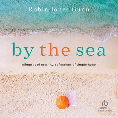 By the Sea by Robin Jones Gunn audiobook