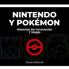Nintendo Y Pokémon - Historias De Innovación Y Magia by Ocean Editorial audiobook
