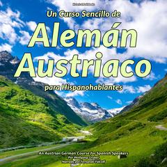 Un Curso Sencillo de Alemán Austriaco para Hispanohablantes by Wolfgang Gruber audiobook