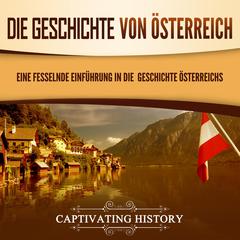 Die Geschichte von Österreich: Eine fesselnde Einführung in die Geschichte Österreichs by Captivating History audiobook