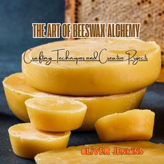 The Art of Beeswax Alchemy by Oliver Jenkins audiobook