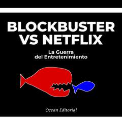 Blockbuster VS. Netflix - La Guerra Del Entretenimiento by Ocean Editorial audiobook