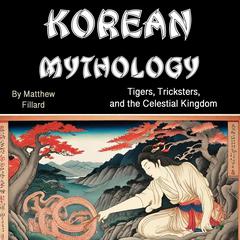 Korean Mythology by Matthew Fillard audiobook