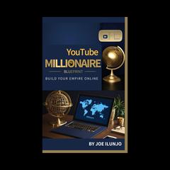 YouTube Millionaire Blueprint by Joe Ilunjo audiobook