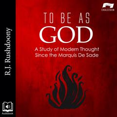 To Be As God by R. J. Rushdoony audiobook