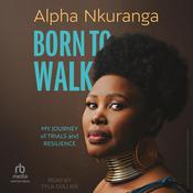 Born to Walk by  Alpha Nkuranga audiobook