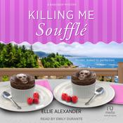 Killing Me Soufflé by  Ellie Alexander audiobook