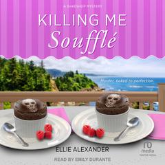 Killing Me Soufflé by Ellie Alexander audiobook