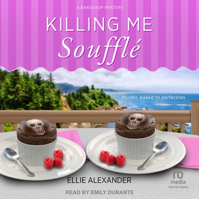 Killing Me Soufflé by Ellie Alexander audiobook