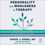 Personality and Wholeness in Therapy by  Daniel J. Siegel MD audiobook