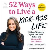52 Ways To Live a Kick-Ass Life! by  Andrea Owen audiobook