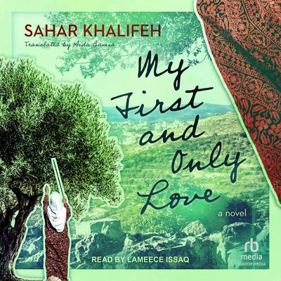 My First and Only Love by Sahar Khalifeh audiobook