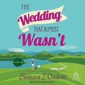 The Wedding That Almost Wasn't by  Sienna Waters audiobook