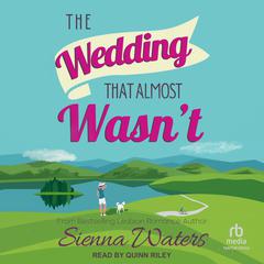 The Wedding That Almost Wasn't by Sienna Waters audiobook