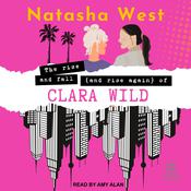 The Rise and Fall (and Rise Again) of Clara Wild by  Natasha West audiobook