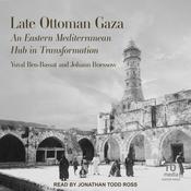 Late Ottoman Gaza by  Katherine Levine Einstein audiobook