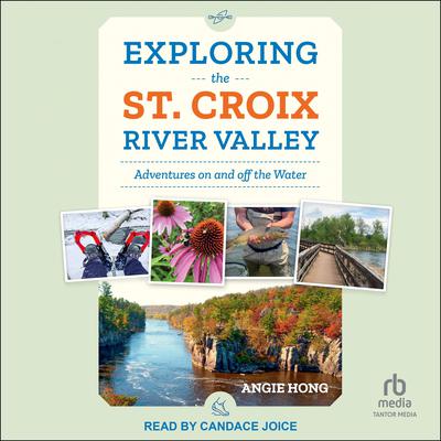 Exploring the St. Croix River Valley by Angie Hong audiobook