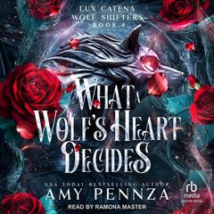 What a Wolf's Heart Decides by Amy Pennza audiobook