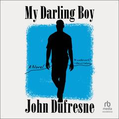 My Darling Boy by John Dufresne audiobook