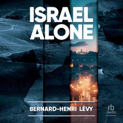 Israel Alone by Bernard-Henri Lévy audiobook