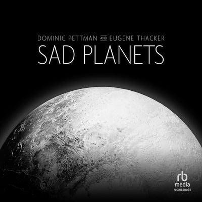 Sad Planets by Dominic Pettman audiobook