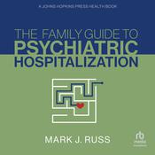 The Family Guide to Psychiatric Hospitalization by  Mark J. Russ audiobook