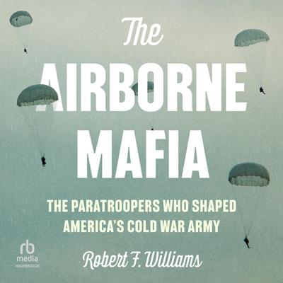 The Airborne Mafia by Robert F. Williams audiobook