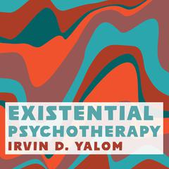 Existential Psychotherapy by Irvin D. Yalom audiobook