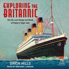 Exploring the Britannic by Simon Mills audiobook