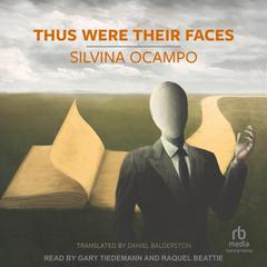 Thus Were Their Faces by Silvina Ocampo audiobook