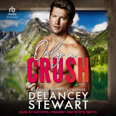 Only a Crush by Delancey Stewart audiobook