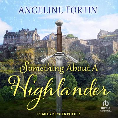 Something About a Highlander Box Set by Angeline Fortin audiobook