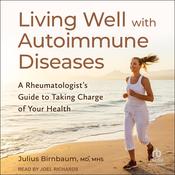 Living Well with Autoimmune Diseases by  Julius Birnbaum audiobook