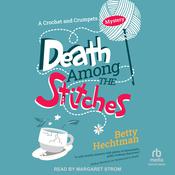 Death Among the Stitches by  Betty Hechtman audiobook