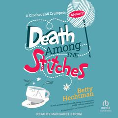 Death Among the Stitches by Betty Hechtman audiobook