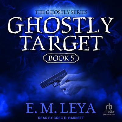 Ghostly Target by E.M. Leya audiobook