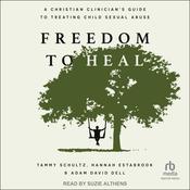 Freedom to Heal by  Tammy Schultz audiobook