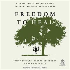 Freedom to Heal by Tammy Schultz audiobook