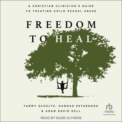 Freedom to Heal by Tammy Schultz audiobook