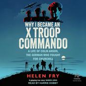 Why I Became an X Troop Commando by  Helen Fry audiobook