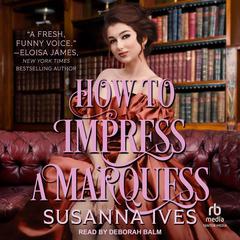 How to Impress a Marquess by Susanna Ives audiobook