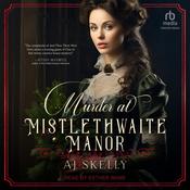 Murder at Mistlethwaite Manor by  AJ Skelly audiobook