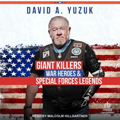 Giant Killers, War Heroes, and Special Forces Legends by David A. Yuzuk audiobook