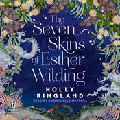 The Seven Skins of Esther Wilding by  Holly Ringland audiobook
