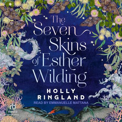 The Seven Skins of Esther Wilding by Holly Ringland audiobook