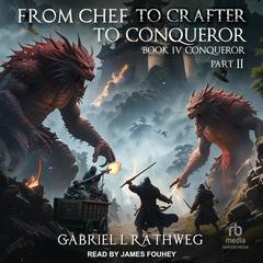 From Chef to Crafter to Conqueror by Gabriel Rathweg audiobook
